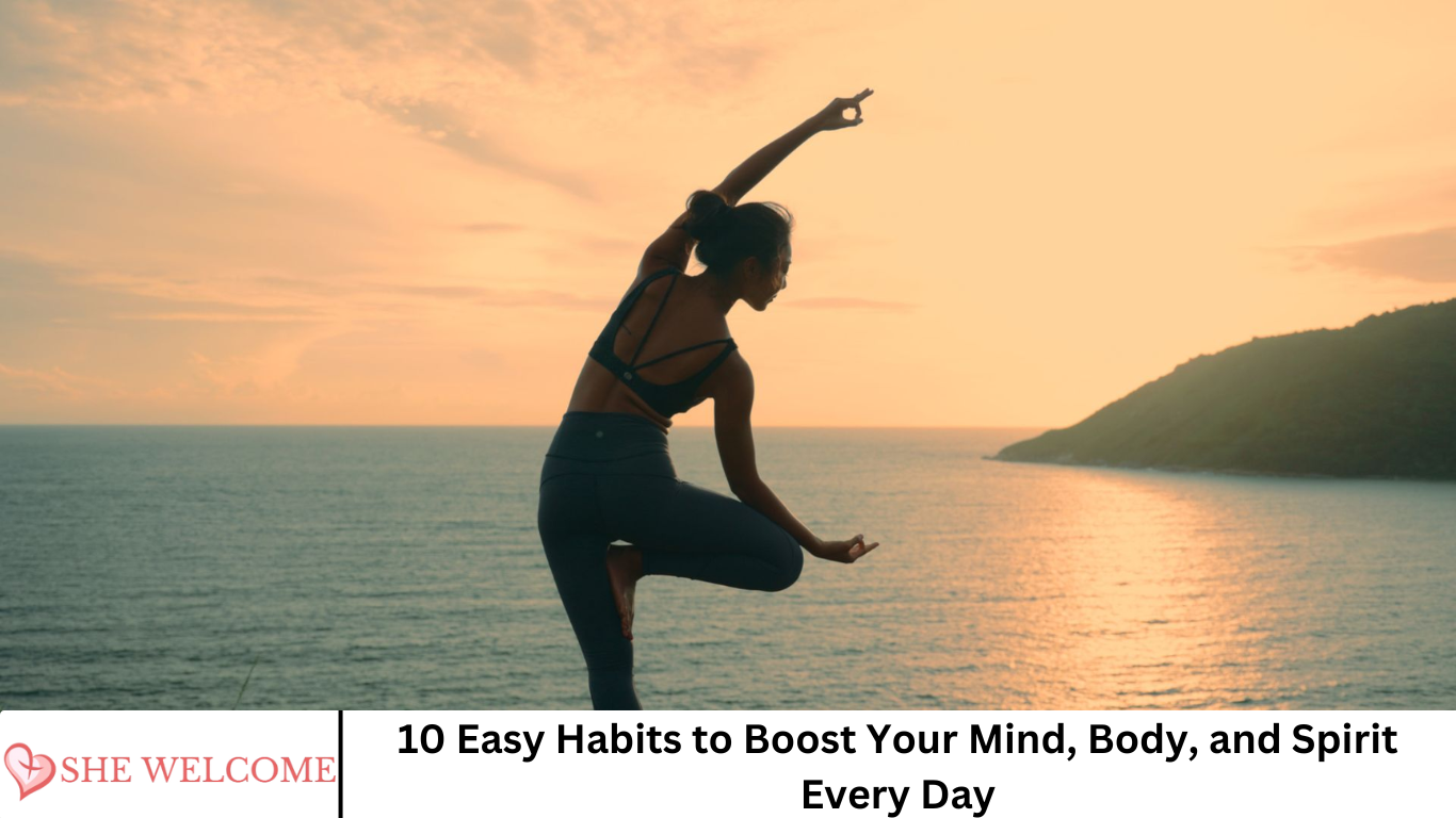 10 Easy Habits to Boost Your Mind, Body, and Spirit Every Day
