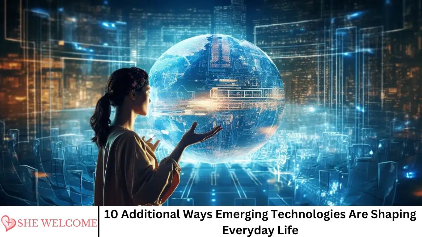 10 Additional Ways Emerging Technologies Are Shaping Everyday Life
