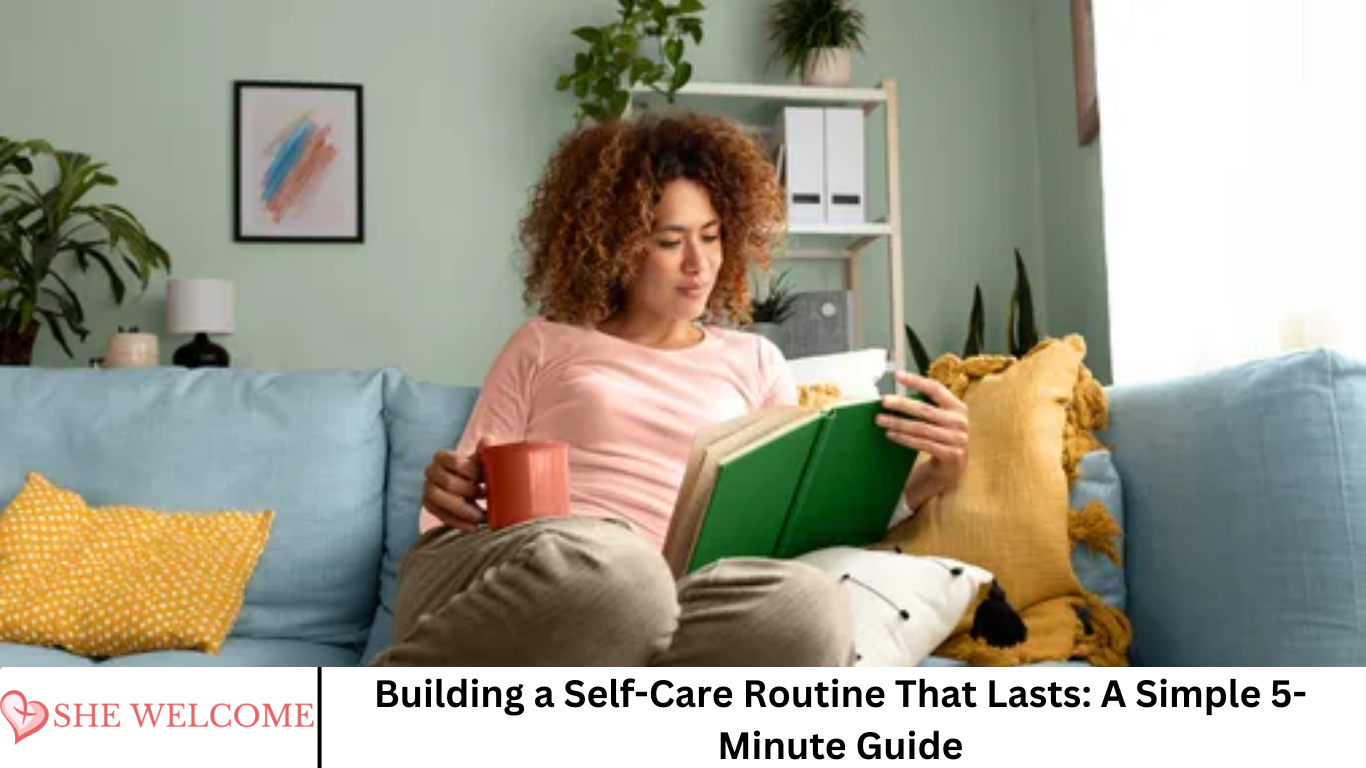 Building a Self-Care Routine That Lasts: A Simple 5-Minute Guide